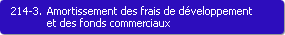 214-3. Amortissement des frais de dveloppement et des fonds commerciaux