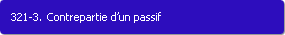 321-3. Contrepartie d'un passif