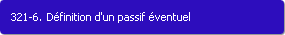 321-6. Dfinition d'un passif ventuel
