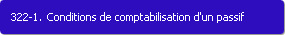 322-1. Conditions de comptabilisation d'un passif