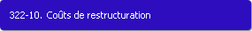 322-10. Cots de restructuration