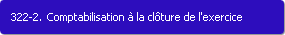 322-2. Comptabilisation  la clture de l'exercice