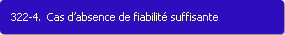 322-4. Cas d'absence de fiabilit suffisante