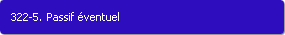 322-5. Passif ventuel
