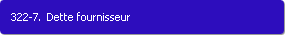 322-7. Dette fournisseur