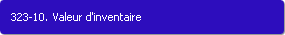 323-10. Valeur d'inventaire
