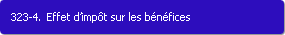 323-4. Effet d'impt sur les bnfices