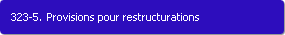 323-5. Provisions pour restructurations