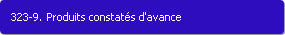 323-9. Produits constats d'avance