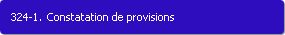 324-1. Constatation de provisions