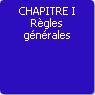 CHAPITRE I. Règles générales