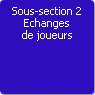 Sous-section 2. Echanges de joueurs