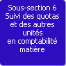 Sous-section 6. Suivi des quotas et des autres units en comptabilit matire