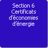 Section 6. Certificats d'conomies d'nergie