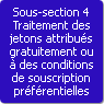 Sous-section 4. Traitement des jetons attribus gratuitement ou  des conditions de souscription prfrentielles