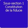 Sous-section 1. Constitution de la fiducie