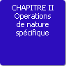 CHAPITRE II. Operations de nature spcifique