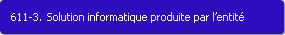 611-3. Solution informatique produite par l'entit