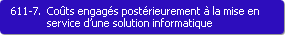 611-7. Cots engags postrieurement  la mise en service d'une solution informatique