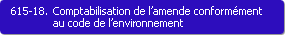 615-18. Comptabilisation de l'amende conformment au code de l'environnement