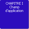 CHAPITRE I. Champ d'application