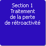 Section 1. Traitement de la perte de rtroactivit