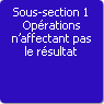 Sous-section 1. Oprations n'affectant pas le rsultat