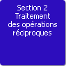 Section 2. Traitement des oprations rciproques