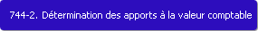 744-2. Dtermination des apports  la valeur comptable