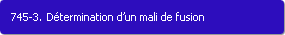 745-3. Dtermination d'un mali de fusion