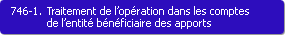 746-1. Traitement de l'opration dans les comptes de l'entit bnficiaire des apports
