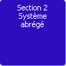 Section 2. Systme abrg
