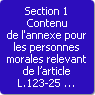 Section 1. Contenu de l'annexe pour les personnes morales relevant de l'article L.123-25 du code de commerce