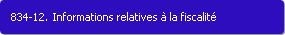 834-12. Informations relatives  la fiscalit