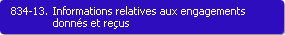 834-13. Informations relatives aux engagements donns et reus