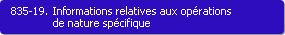 835-19. Informations relatives aux oprations de nature spcifique