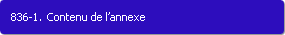 836-1. Contenu de l'annexe