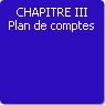 CHAPITRE III. Plan de comptes
