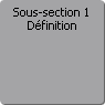 Sous-section 1. Définition