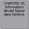 CHAPITRE VII. Informations devant figurer dans l'annexe