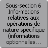 Sous-section 6. Informations relatives aux oprations de nature spcifique (informations optionnelles et conditionnes  la ralisation de l'opration)