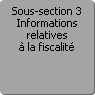 Sous-section 3. Informations relatives  la fiscalit