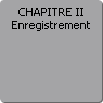 CHAPITRE II. Enregistrement
