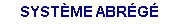 SYSTEME ABREGE