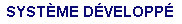 SYSTEME DEVELOPPE